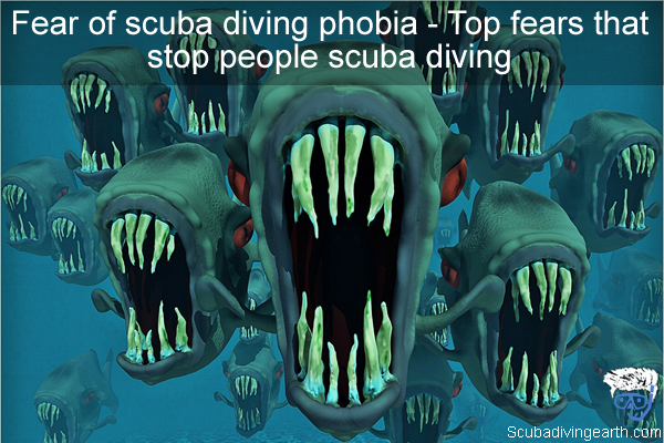 Fear Of Scuba Diving Phobia (Top 14 Fears That Stop People Scuba Diving)