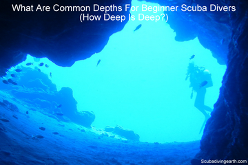 What Are Common Depths For Beginner Scuba Divers - How Deep Is Deep small