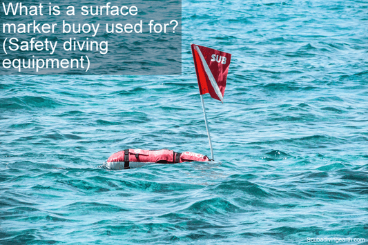 What is a surface marker buoy used for - Safety diving equipment