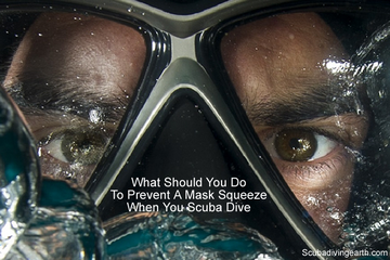 What should you do to prevent a mask squeeze when you scuba dive small