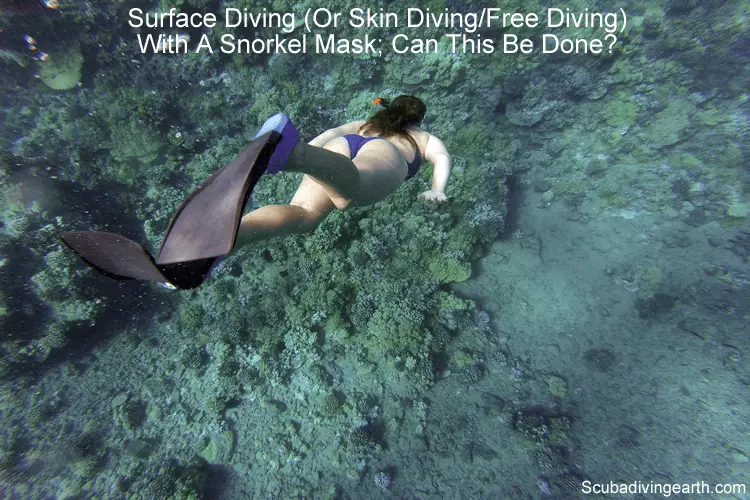 Surface diving skin diving or free diving with a snorkel mask can it be done
