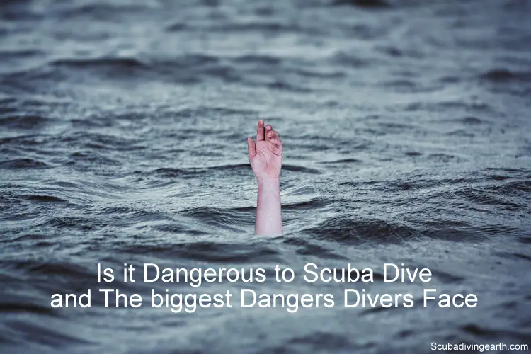 Is it dangerous to scuba dive and the biggest dangers divers face
