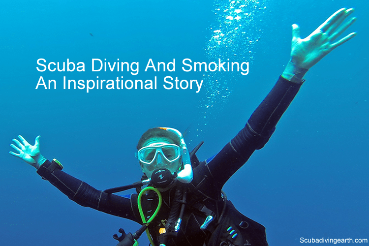 Can you scuba dive if you smoke cigarettes - an inspirational story
