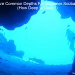 What Are Common Depths For Beginner Scuba Divers - How Deep Is Deep small